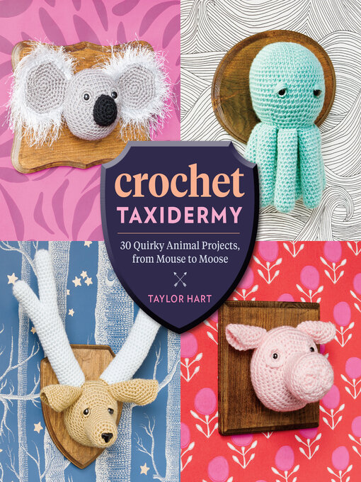 Title details for Crochet Taxidermy by Taylor Hart - Available